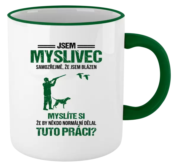 Hrnek Samozřejmě, že jsem blázen - myslivec