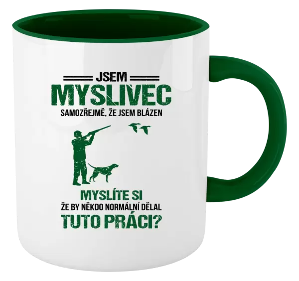 Hrnek Samozřejmě, že jsem blázen - myslivec