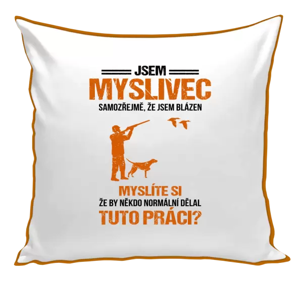 Polštář Samozřejmě, že jsem blázen - myslivec