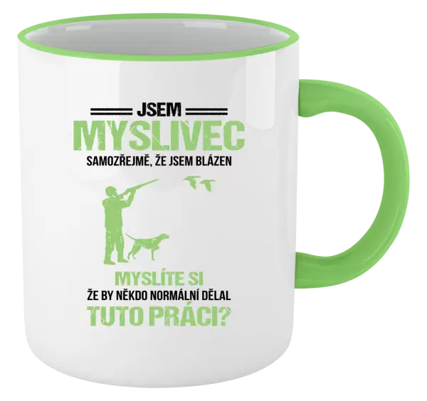 Hrnek Samozřejmě, že jsem blázen - myslivec