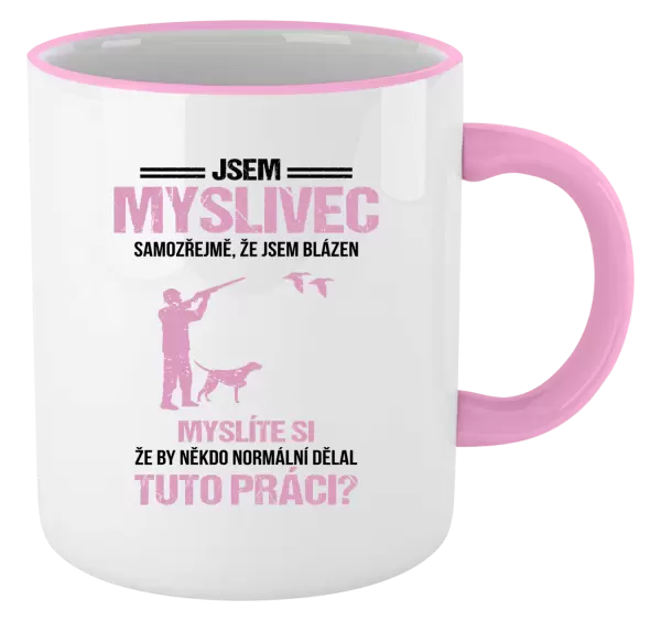 Hrnek Samozřejmě, že jsem blázen - myslivec