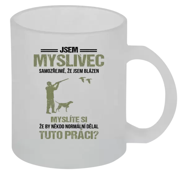 Hrnek Samozřejmě, že jsem blázen - myslivec