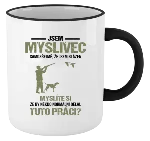 Hrnek Samozřejmě, že jsem blázen - myslivec