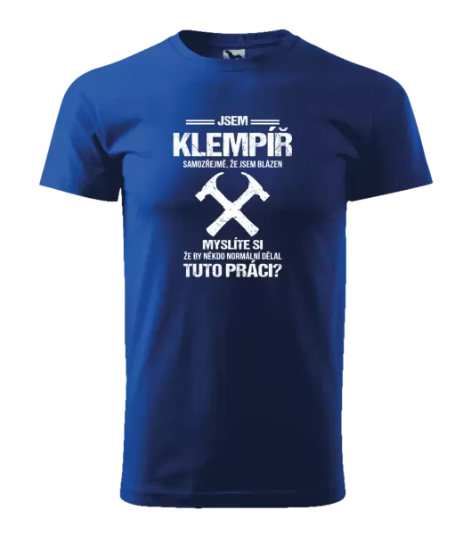 Pánské tričko Samozřejmě, že jsem blázen - klempíř