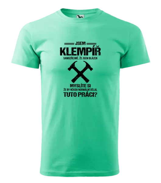Pánské tričko Samozřejmě, že jsem blázen - klempíř