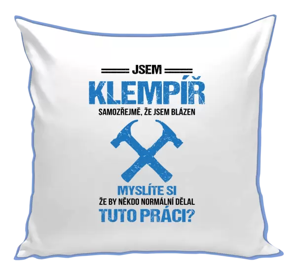 Polštář Samozřejmě, že jsem blázen - klempíř