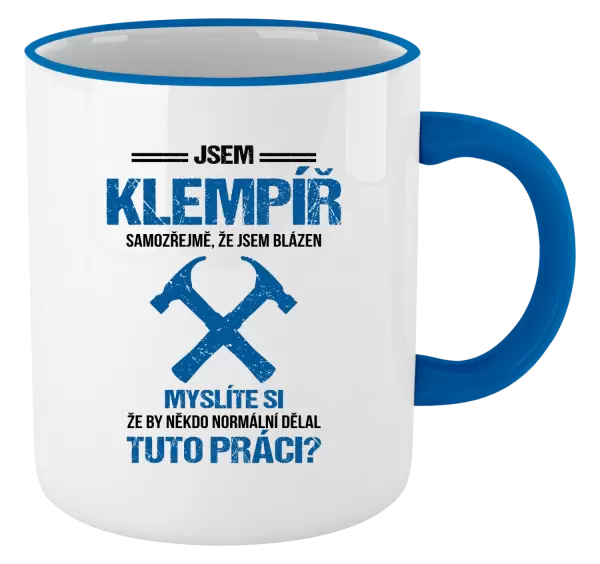 Hrnek Samozřejmě, že jsem blázen - klempíř