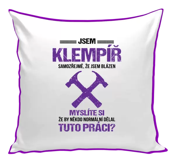Polštář Samozřejmě, že jsem blázen - klempíř