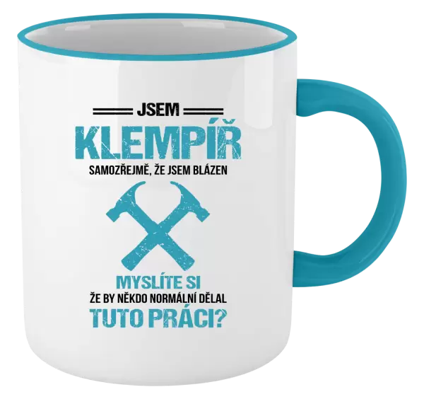 Hrnek Samozřejmě, že jsem blázen - klempíř