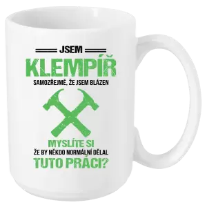 Hrnek Samozřejmě, že jsem blázen - klempíř