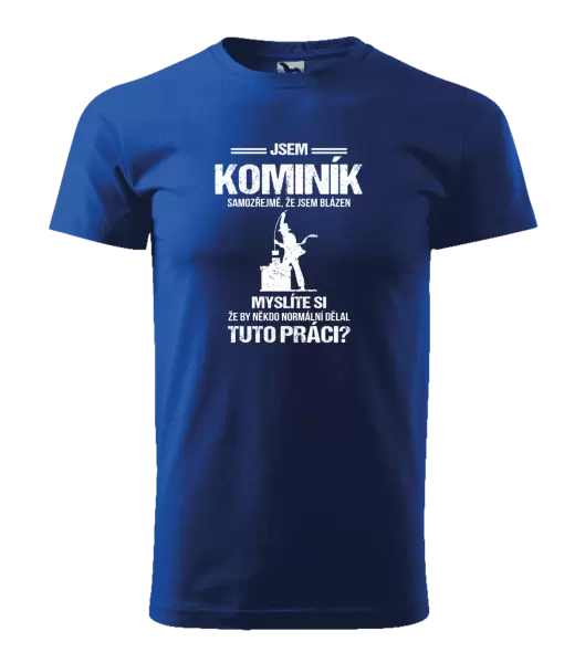 Pánské tričko Samozřejmě, že jsem blázen - kominík