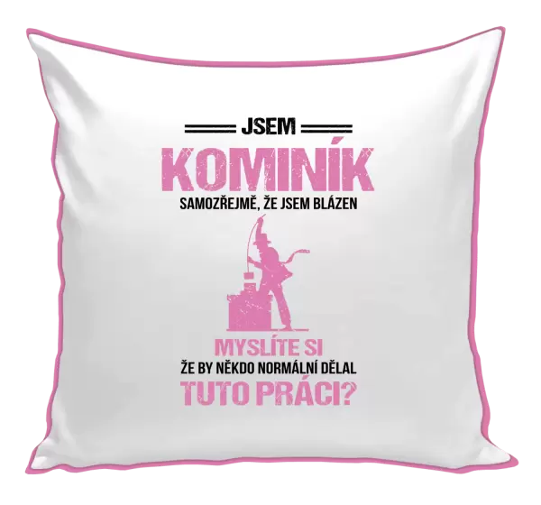 Polštář Samozřejmě, že jsem blázen - kominík