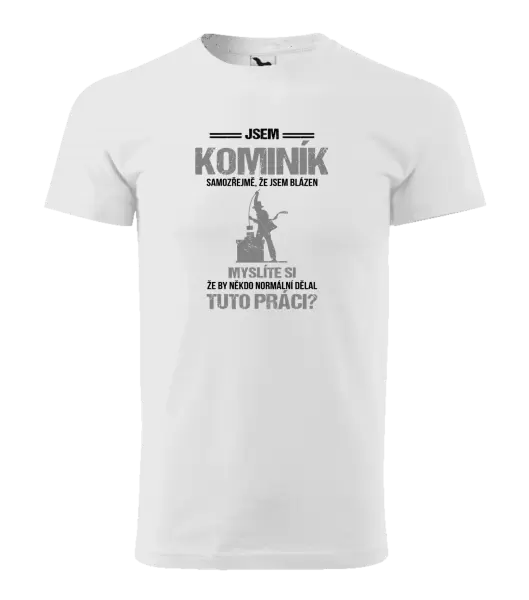 Pánské tričko Samozřejmě, že jsem blázen - kominík