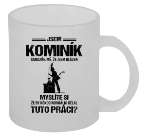 Hrnek Samozřejmě, že jsem blázen - kominík