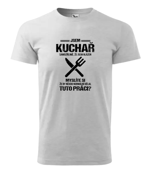 Pánské tričko Samozřejmě, že jsem blázen - kuchař