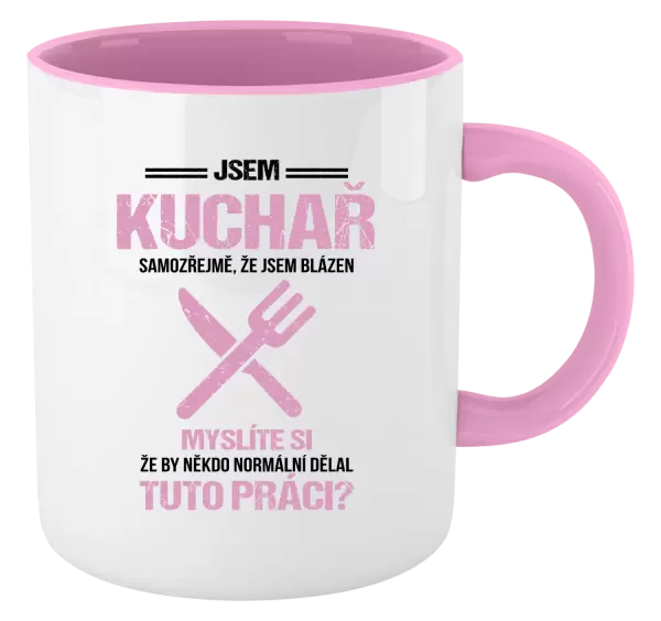 Hrnek Samozřejmě, že jsem blázen - kuchař