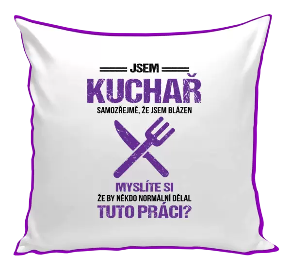 Polštář Samozřejmě, že jsem blázen - kuchař
