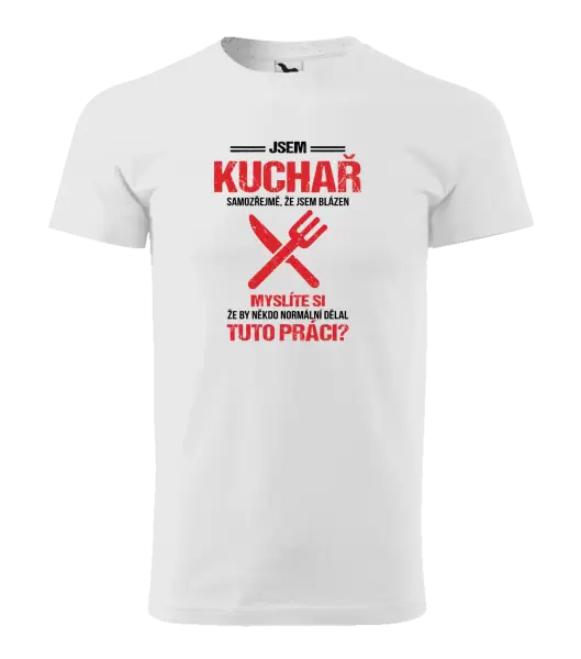 Pánské tričko Samozřejmě, že jsem blázen - kuchař