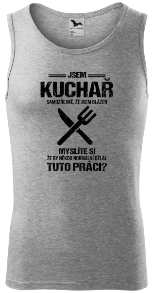 Pánské tílko Samozřejmě, že jsem blázen - kuchař
