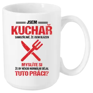 Hrnek Samozřejmě, že jsem blázen - kuchař