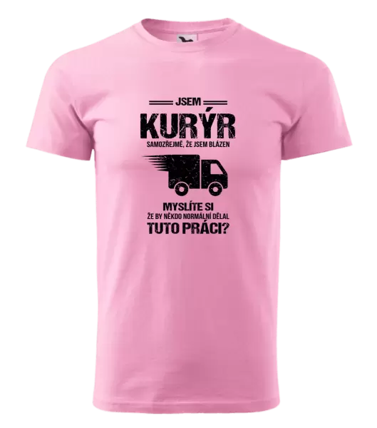 Pánské tričko Samozřejmě, že jsem blázen - kurýr
