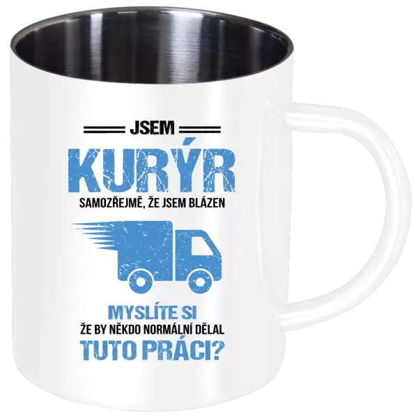 Nerezový hrnek Samozřejmě, že jsem blázen - kurýr