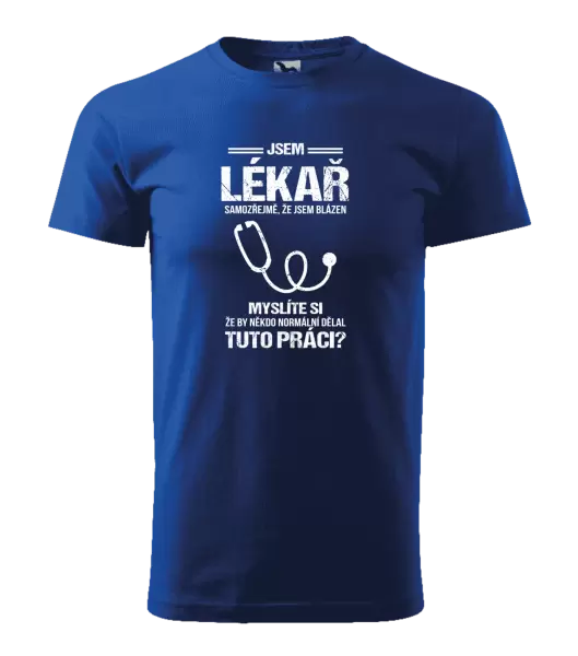 Pánské tričko Samozřejmě, že jsem blázen - lékař