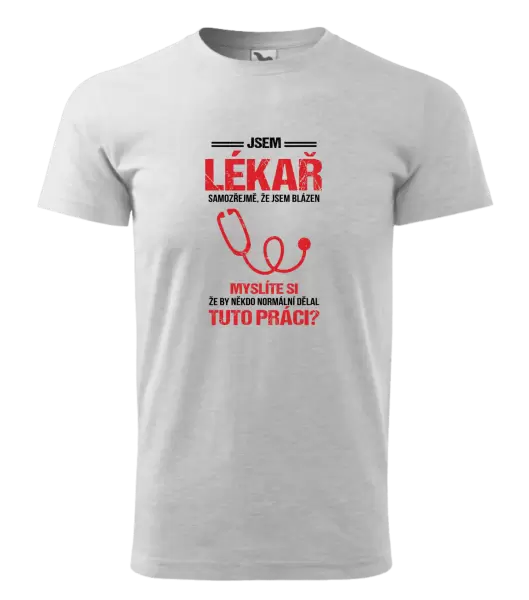 Pánské tričko Samozřejmě, že jsem blázen - lékař