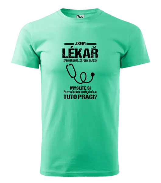 Pánské tričko Samozřejmě, že jsem blázen - lékař