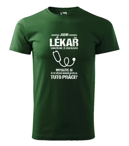 Pánské tričko Samozřejmě, že jsem blázen - lékař