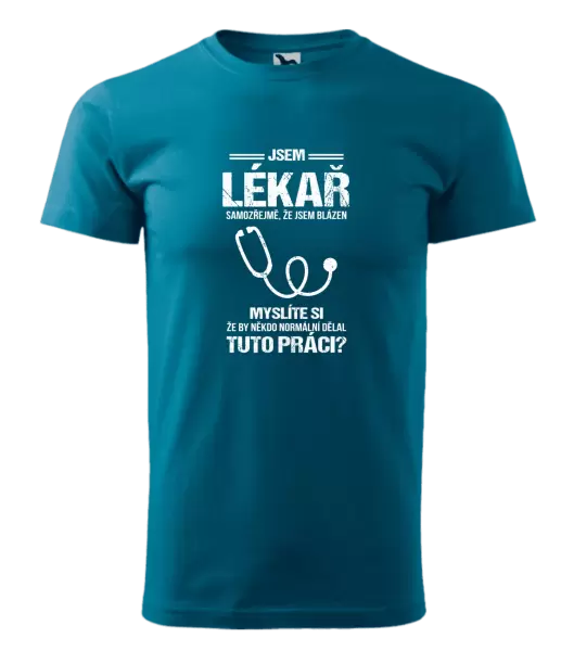 Pánské tričko Samozřejmě, že jsem blázen - lékař
