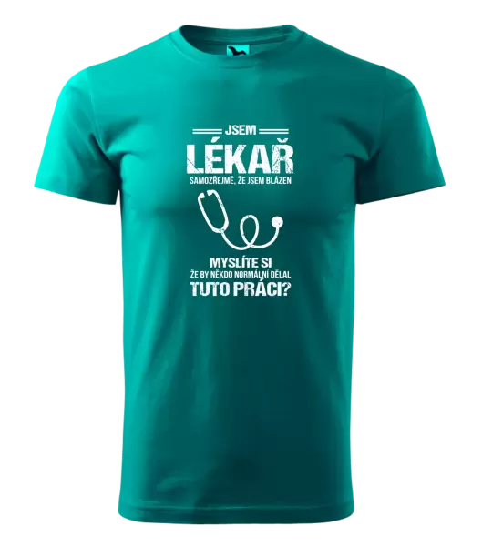 Pánské tričko Samozřejmě, že jsem blázen - lékař
