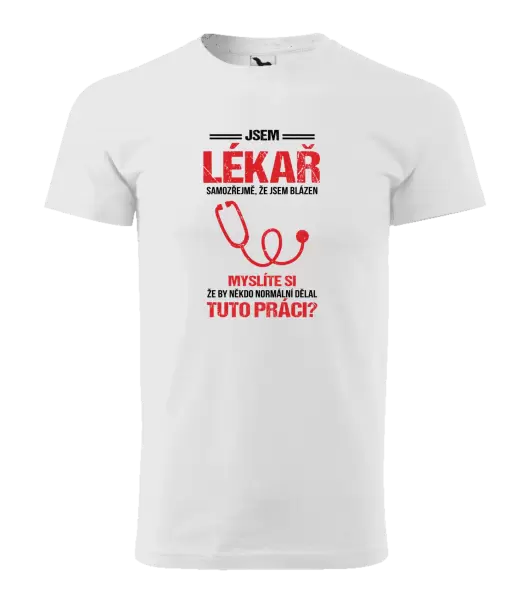 Pánské tričko Samozřejmě, že jsem blázen - lékař