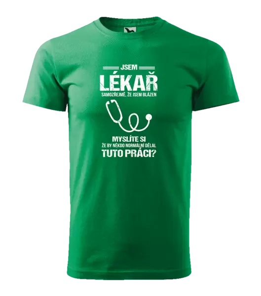 Pánské tričko Samozřejmě, že jsem blázen - lékař