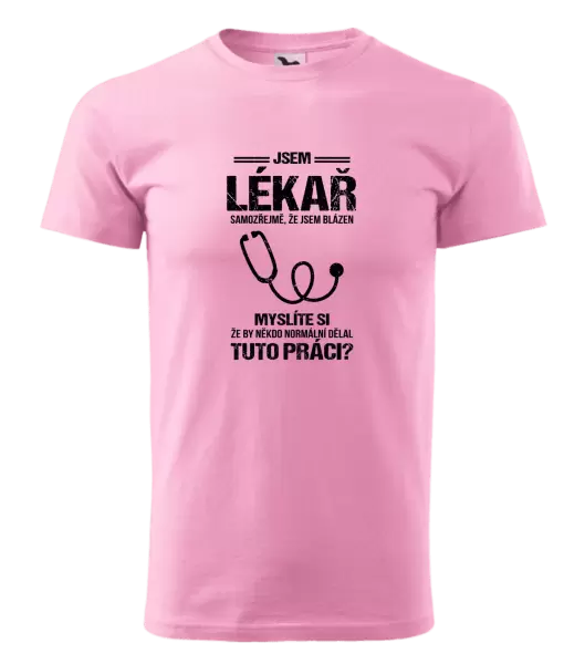 Pánské tričko Samozřejmě, že jsem blázen - lékař