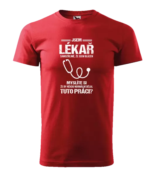 Pánské tričko Samozřejmě, že jsem blázen - lékař