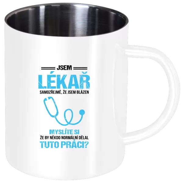 Nerezový hrnek Samozřejmě, že jsem blázen - lékař