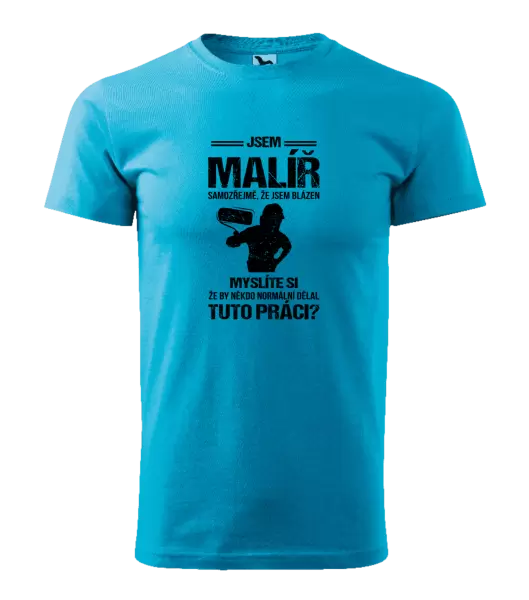 Pánské tričko Samozřejmě, že jsem blázen - malíř