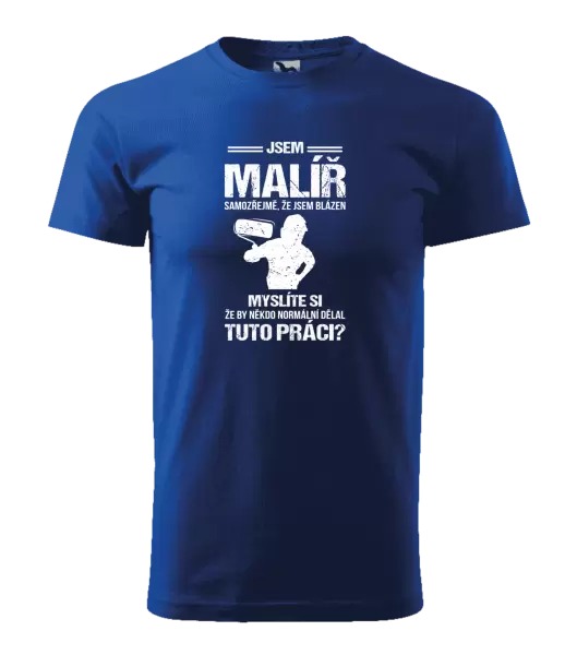 Pánské tričko Samozřejmě, že jsem blázen - malíř