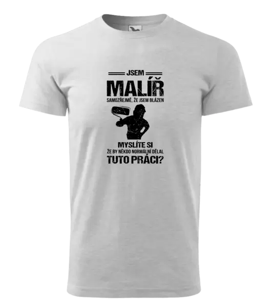 Pánské tričko Samozřejmě, že jsem blázen - malíř