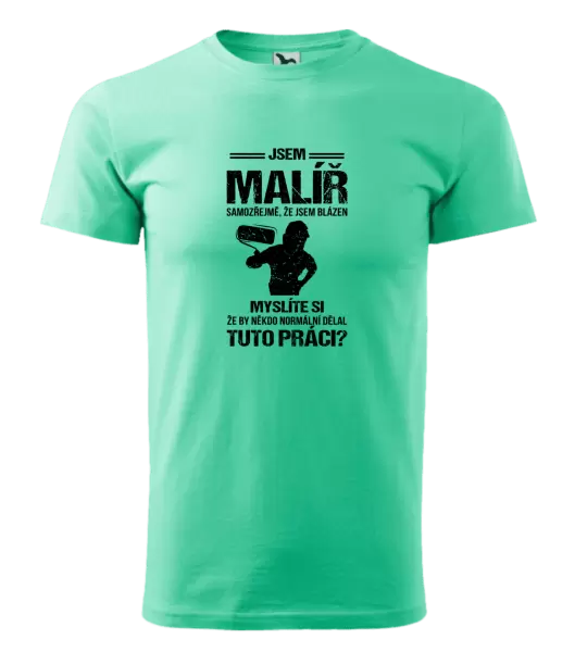 Pánské tričko Samozřejmě, že jsem blázen - malíř