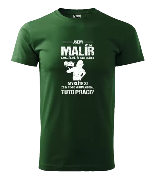 Pánské tričko Samozřejmě, že jsem blázen - malíř