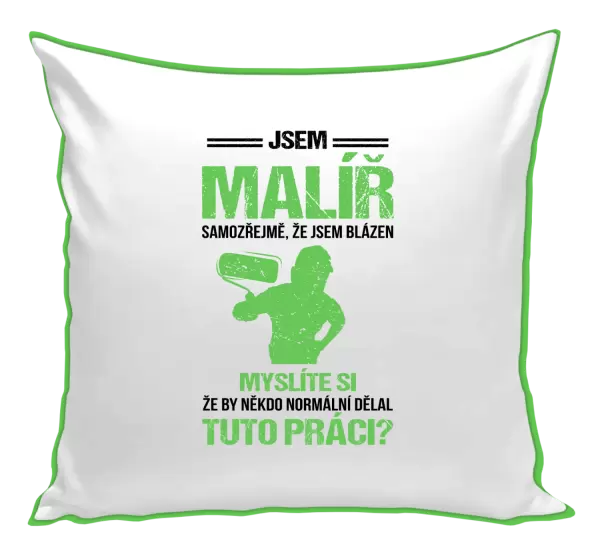 Polštář Samozřejmě, že jsem blázen - malíř