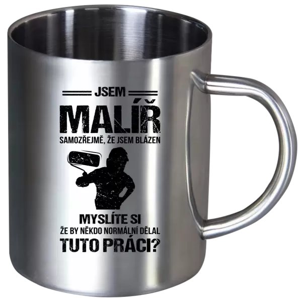 Nerezový hrnek Samozřejmě, že jsem blázen - malíř