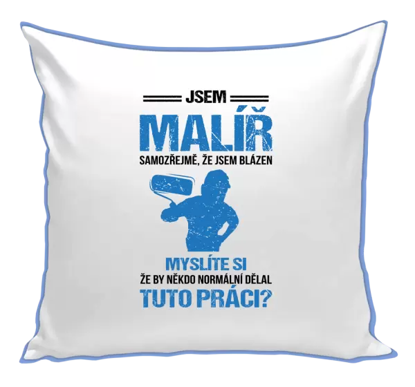 Polštář Samozřejmě, že jsem blázen - malíř