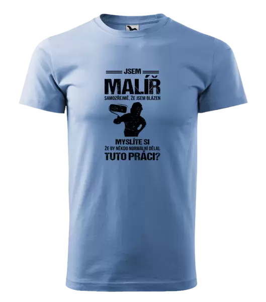 Pánské tričko Samozřejmě, že jsem blázen - malíř
