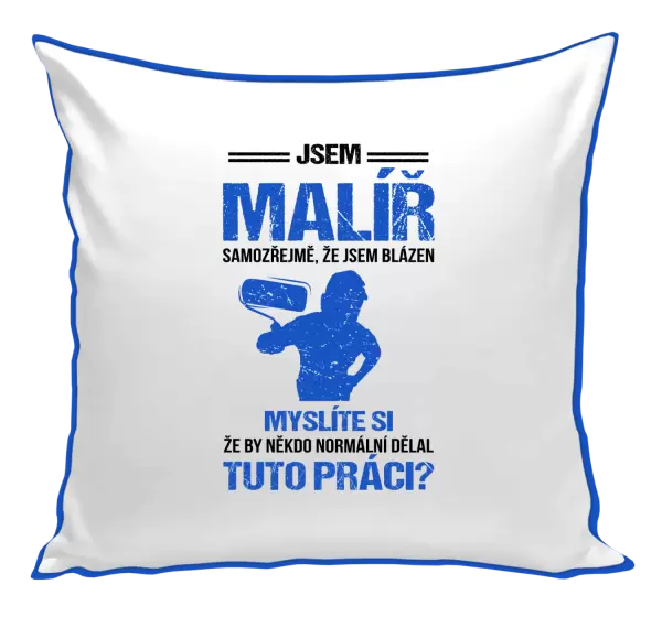 Polštář Samozřejmě, že jsem blázen - malíř