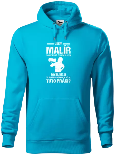 Pánská mikina Samozřejmě, že jsem blázen - malíř