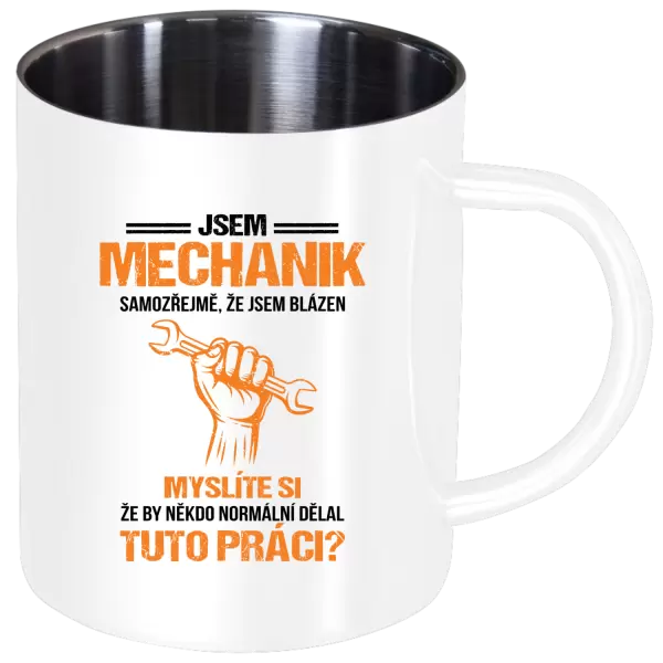 Nerezový hrnek Samozřejmě, že jsem blázen - mechanik