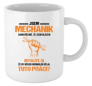 Hrnek Samozřejmě, že jsem blázen - mechanik